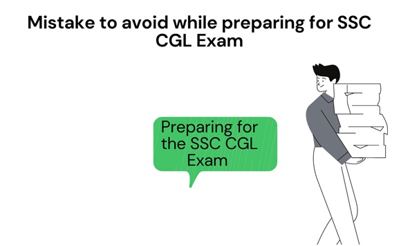 Mistake to avoid while preparing for SSC CGL Exam