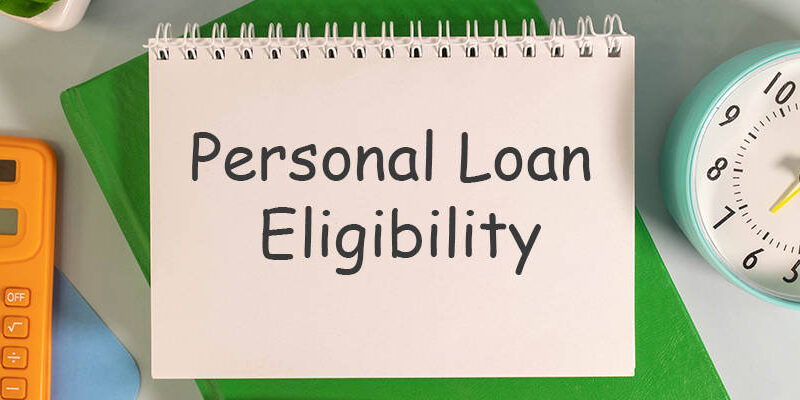 Navigating Personal Loan Eligibility: Are You Qualified for a Personal Loan?