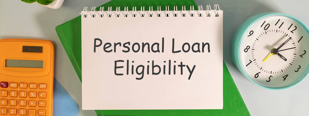 Navigating Personal Loan Eligibility: Are You Qualified for a Personal Loan?