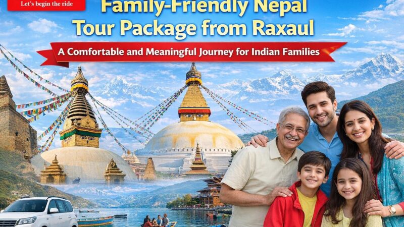 Family-Friendly Nepal Tour Package from Raxaul: Journey for Indian Families